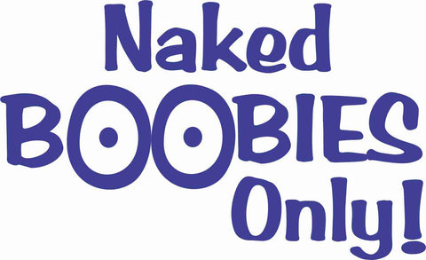 "Naked Boobies Only!" Sticker